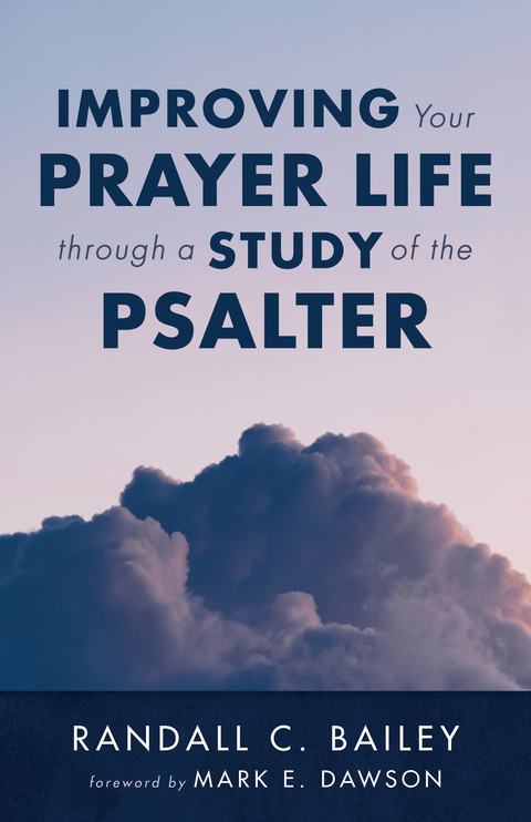 Improving Your Prayer Life through a Study of the Psalter -  Randall C. Bailey