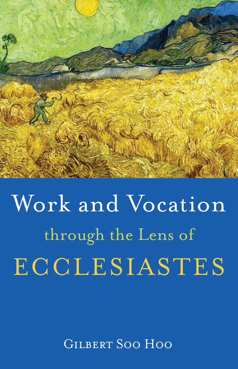 Work and Vocation through the Lens of Ecclesiastes -  Gilbert Soo Hoo