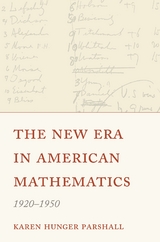 New Era in American Mathematics, 1920-1950 -  Karen Hunger Parshall