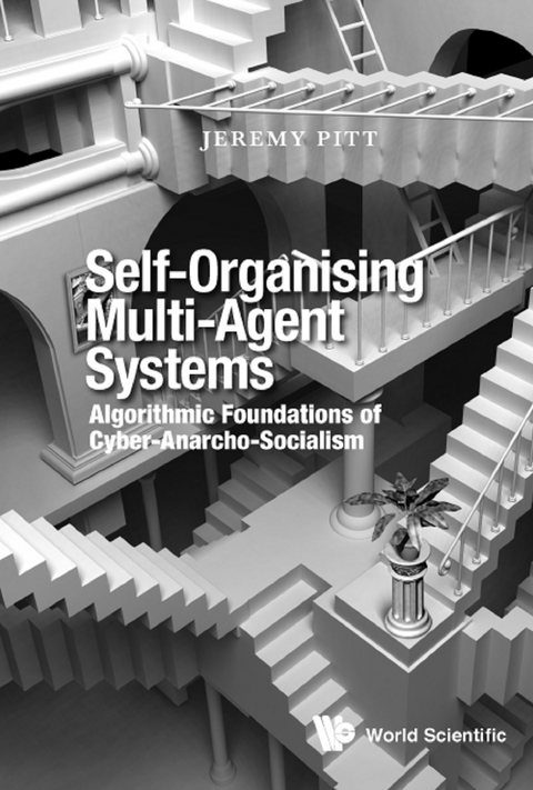 Self-organising Multi-agent Systems: Algorithmic Foundations Of Cyber-anarcho-socialism -  Pitt Jeremy Pitt