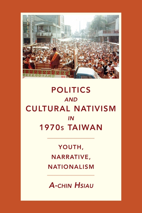 Politics and Cultural Nativism in 1970s Taiwan -  A-Chin Hsiau