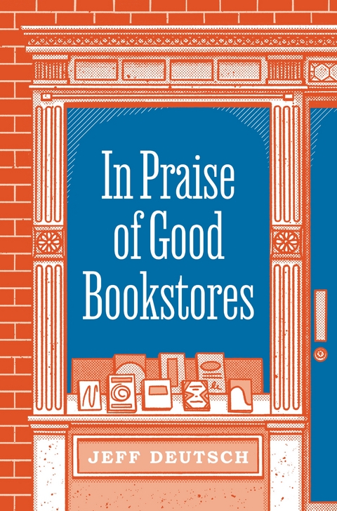 In Praise of Good Bookstores -  Jeff Deutsch