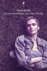 Purple Snowflakes and Titty Wanks -  Sarah Hanly