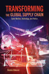 Transforming the Global Supply Chain - Dennis Unkovic