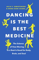 Dancing Is the Best Medicine - Julia F. Christensen, Dong-Seon Chang