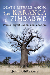 Death Rituals among the Karanga of Zimbabwe -  John Chitakure