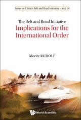 BELT AND ROAD INITIATIVE, THE: IMPLICATIONS FOR INTL ORDER - Moritz Rudolf