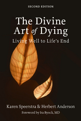 Divine Art of Dying: Living Well to Life's End, 2nd Edition -  Herbert Anderson,  Karen Speerstra