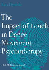 The Impact of Touch in Dance Movement Psychotherapy - Katy Dymoke