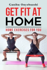 GET FIT AT HOME - Ganihu Onyebuashi