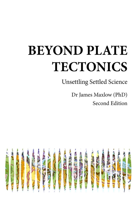 Beyond Plate Tectonics -  James Maxlow