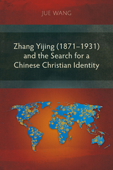 Zhang Yijing (1871–1931) and the Search for a Chinese Christian Identity - Jue Wang (王珏)