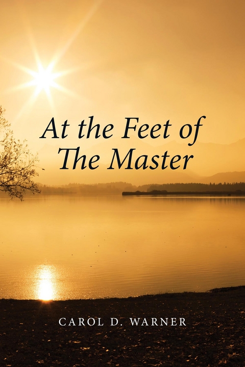 At the Feet of the Master -  Carol D. Warner
