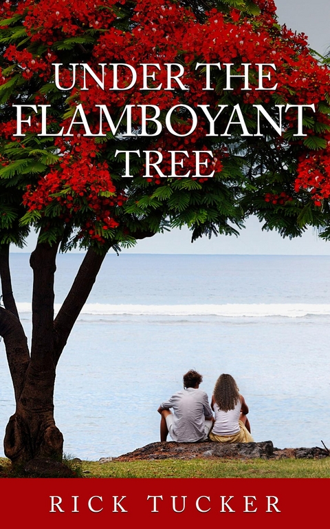 Under the Flamboyant Tree -  Rick Tucker