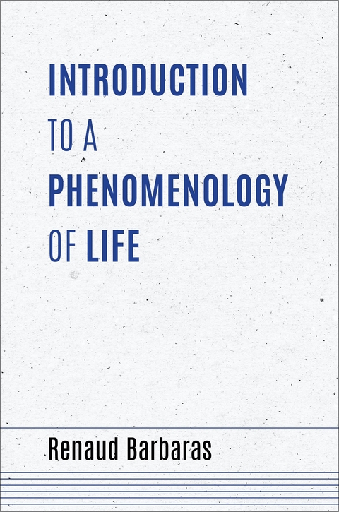 Introduction to a Phenomenology of Life - Renaud Barbaras