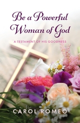 Be a Powerful Woman of God -  Carol Romeo