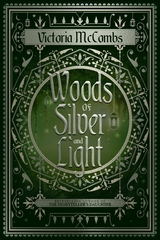 Woods of Silver and Light - Victoria McCombs