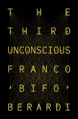 The Third Unconscious - Franco Berardi