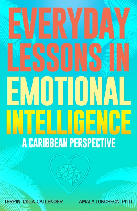 Everyday Lessons In Emotional Intelligence -  Terrin Jaiga Callender,  Amala Luncheon Ph.D.
