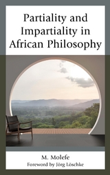 Partiality and Impartiality in African Philosophy -  M. Molefe