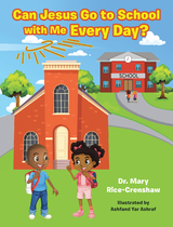 Can Jesus Go to School with Me Every Day? - Dr. Mary Rice-Crenshaw