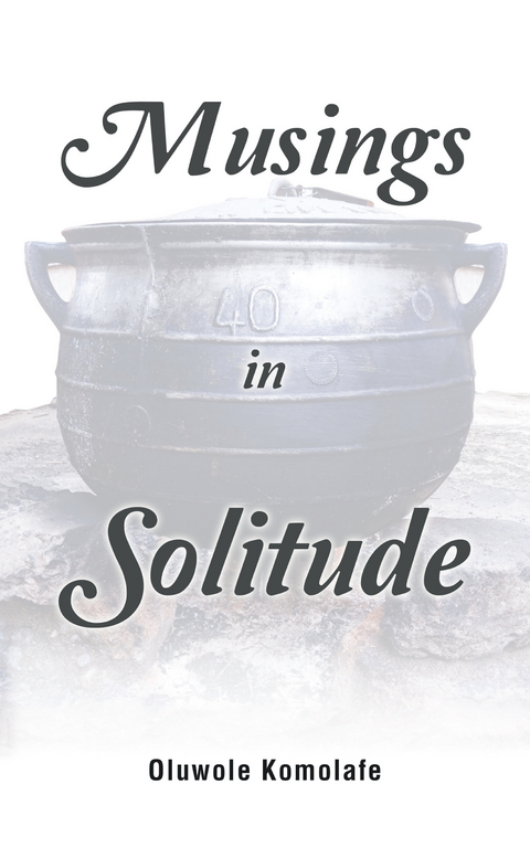 Musings in Solitude -  Oluwole Komolafe