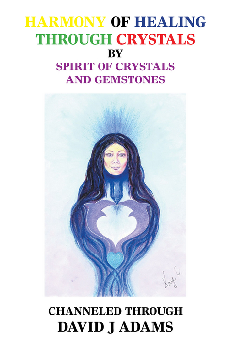 Harmony of Healing Through Crystals - David J Adams
