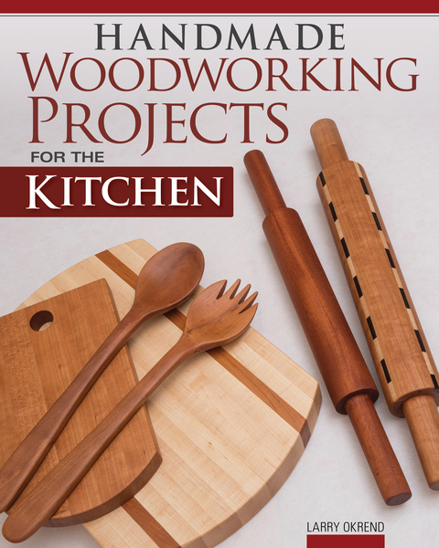 Handmade Woodworking Projects for the Kitchen -  Larry Okrend