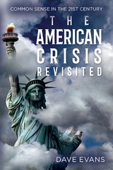 The American Crisis - Revisited : Common Sense in the 21st Century -  Dave Evans