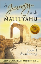 Journey with Matityahu Book 1 Awakening -  Lynne Cockrum-Murphy