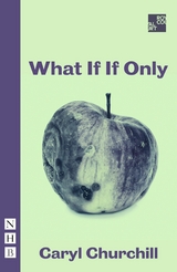 What If If Only (NHB Modern Plays) -  Caryl Churchill