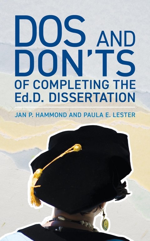 Dos and Don'ts of Completing the Ed.D. Dissertation -  Jan P. Hammond,  Paula E. Lester