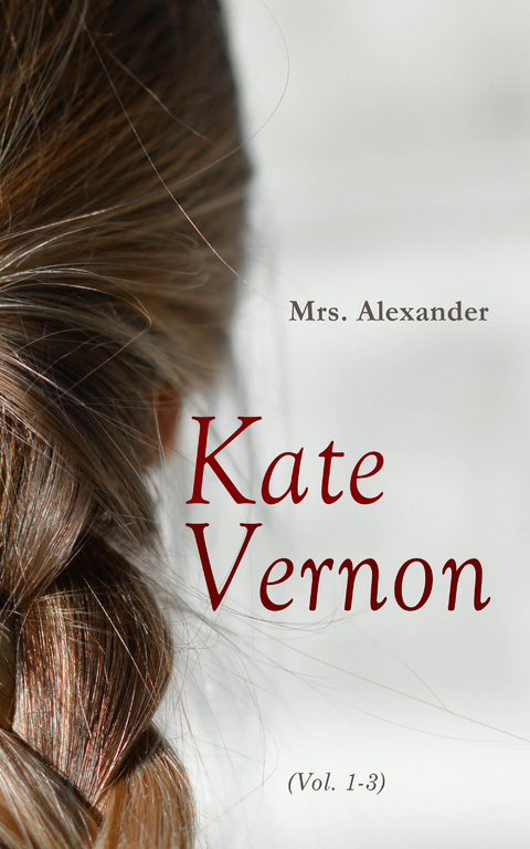 Kate Vernon (Vol. 1-3) - Mrs. Alexander