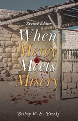 When Mercy Meets Misery -  Bishop W.E. Brooks
