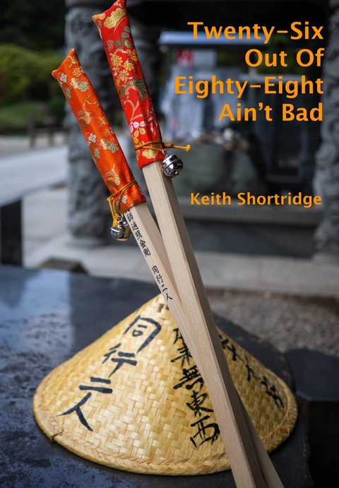 Twenty-Six Out Of Eighty-Eight Ain't Bad - Keith Shortridge