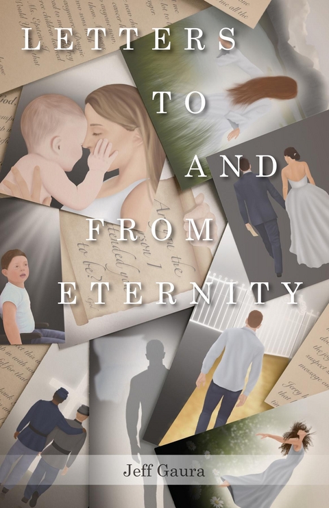 Letters to and from Eternity -  Jeff Gaura