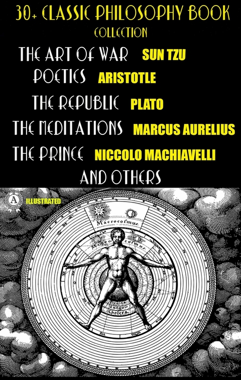 30+ Classic Philosophy Book Collection -  Sun Tzu,  Confucius,  Lao Tzu,  Plato,  Aristotle,  Marcus Aurelius,  Niccolo Machiavelli,  Thomas More,  Fr