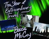 The Year of Extraordinary Travel - Becca McCoy