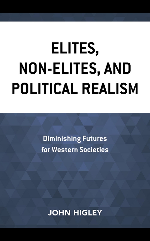 Elites, Non-Elites, and Political Realism -  John Higley