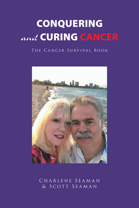 Conquering and Curing Cancer -  Charlene Seaman,  Scott Seaman