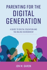 Parenting for the Digital Generation -  Jon M. Garon