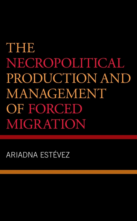 Necropolitical Production and Management of Forced Migration -  Ariadna Estevez