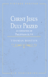Christ Jesus Duly Prized -  Thomas Boston