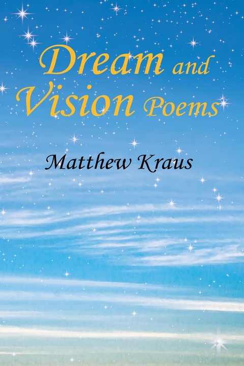 Dream and Vision Poems -  Matthew Kraus