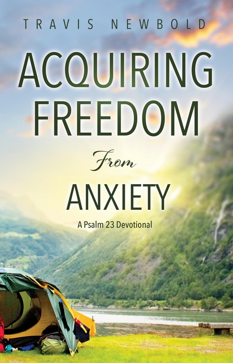 Acquiring Freedom From Anxiety -  Travis Newbold