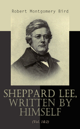 Sheppard Lee, Written by Himself (Vol. 1&2) - Robert Montgomery Bird