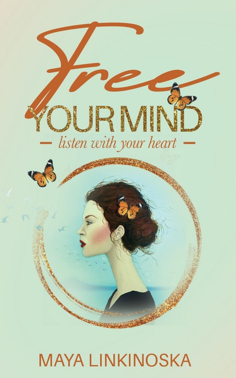 Free Your Mind, Listen with Your Heart -  Maya Linkinoska