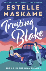 Trusting Blake (The MILA Trilogy 2) - Estelle Maskame