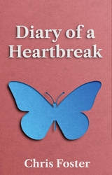 Diary of a Heartbreak -  Chris Foster