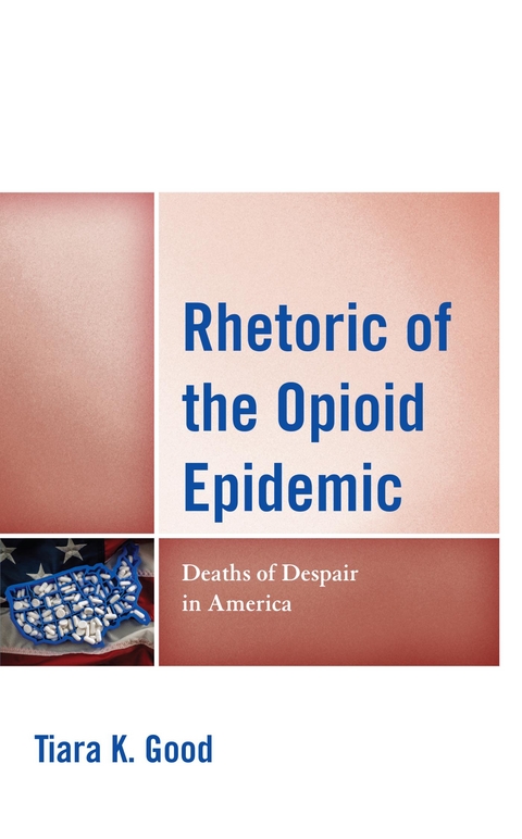 Rhetoric of the Opioid Epidemic -  Tiara K. Good